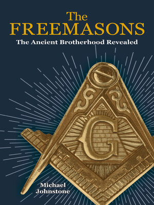 cover image of The Freemasons: the Ancient Brotherhood Revealed